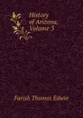 History of Arizona, Volume 3 - Farish Thomas Edwin