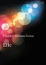 Eric - F. W. Farrar