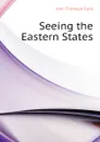 Seeing the Eastern States - Faris John Thomson