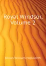 Royal Windsor, Volume 2 - Dixon William Hepworth