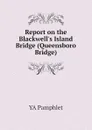 Report on the Blackwell.s Island Bridge (Queensboro Bridge) - YA Pamphlet