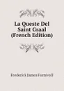 La Queste Del Saint Graal (French Edition) - Frederick James Furnivall