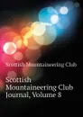 Scottish Mountaineering Club Journal, Volume 8 - Scottish Mountaineering Club