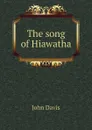 The song of Hiawatha - John Davis