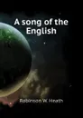 A song of the English - Robinson W. Heath