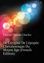 De L.origine De L.epopee Chevaleresque Du Moyen Age (French Edition) - Fauriel Claude Charles