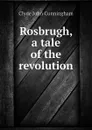 Rosbrugh, a tale of the revolution - Clyde John Cunningham