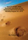 Speech of Hon. John Sherman, secretary of the Treasury, delivered at Toledo, Monday, August 26, 1878 - YA Pamphlet