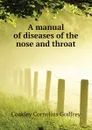 A manual of diseases of the nose and throat - Coakley Cornelius Godfrey