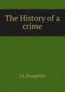 The History of a crime - YA Pamphlet