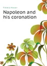 Napoleon and his coronation - Masson Frederic