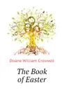 The Book of Easter - Doane William Croswell