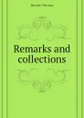 Remarks and collections - Hearne Thomas