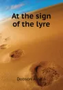 At the sign of the lyre - Austin Dobson