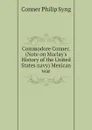 Commodore Conner. (Note on Maclay.s History of the United States navy) Mexican war - Conner Philip Syng