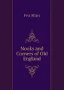 Nooks and Corners of Old England - Fea Allan