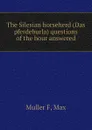 The Silesian horseherd (Das pferdeburla) questions of the hour answered - Muller F, Max