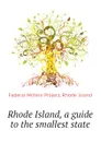 Rhode Island, a guide to the smallest state - Federal Writers' Project. Rhode Island