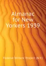 Almanac for New Yorkers 1939 - Federal Writers' Project (N.Y.)