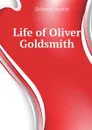 Life of Oliver Goldsmith - Austin Dobson