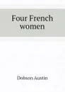 Four French women - Austin Dobson