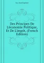 Des Principes De L.economie Politique, Et De L.impot, (French Edition) - Say Jean Baptiste