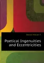 Poetical Ingenuities and Eccentricities - Dobson William T.