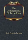 The Congressional Globe, Volume 5 - Blair Francis Preston