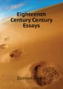 Eighteenth Century Century Essays - Austin Dobson