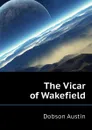 The Vicar of Wakefield - Austin Dobson