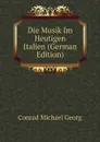 Die Musik Im Heutigen Italien (German Edition) - Conrad Michael Georg