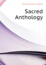 Sacred Anthology - Conway Moncure Daniel