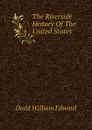 The Riverside History Of The United States - Dodd William Edward