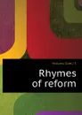 Rhymes of reform - Fellows Odell T.