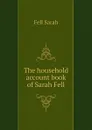 The household account book of Sarah Fell - Fell Sarah