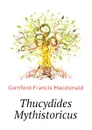 Thucydides Mythistoricus - Cornford Francis Macdonald