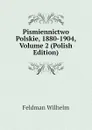 Pismiennictwo Polskie, 1880-1904, Volume 2 (Polish Edition) - Feldman Wilhelm