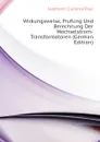 Wirkungsweise, Prufung Und Berechnung Der Wechselstrom-Transformatoren (German Edition) - Feldmann Clarence Paul