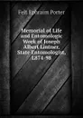 Memorial of Life and Entomologic Work of Joseph Albert Lintner, State Entomologist, L874-98 - Felt Ephraim Porter