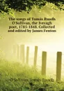 The songs of Tomas Ruadh O.Sullivan, the Iveragh poet, 1785-1848. Collected and edited by James Fenton - O'Sullivan Tomás Ruadh