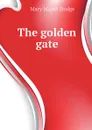 The golden gate - Dodge Mary Mapes