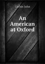 An American at Oxford - Corbin John