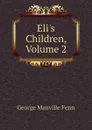 Eli.s Children, Volume 2 - Fenn George Manville