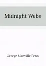 Midnight Webs - Fenn George Manville