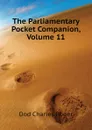 The Parliamentary Pocket Companion, Volume 11 - Dod Charles Roger