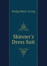 Skinner.s Dress Suit - Dodge Henry Irving