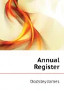 Annual Register - Dodsley James