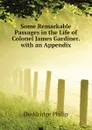 Some Remarkable Passages in the Life of  Colonel James Gardiner. with an Appendix - Doddridge Philip