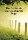 The California species of mealy bugs - Ferris Gordon Floyd