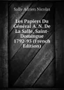 Les Papiers Du General A. N. De La Salle, Saint-Domingue 1792-93 (French Edition) - Salle Adrien Nicolas